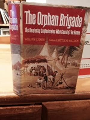 Seller image for The Orphan Brigade The Kentucky Confederates who couldn't go home for sale by ABookLegacy, Mike and Carol Smith