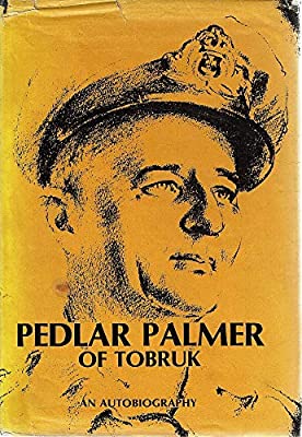 Bild des Verkufers fr Pedlar Palmer of Tobruk An autobiography zum Verkauf von ABookLegacy, Mike and Carol Smith