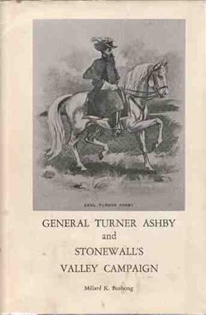 Seller image for GENERAL TURNER ASHBY AND STONEWALL'S VALLEY CAMPAIGN for sale by ABookLegacy, Mike and Carol Smith