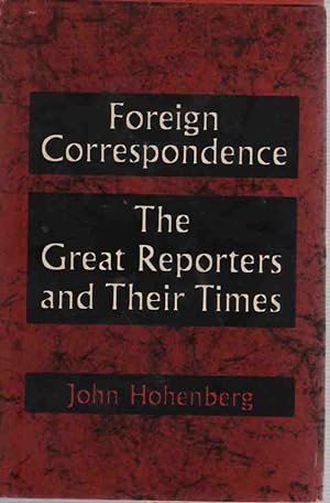 Imagen del vendedor de Foreign Correspondence The Great Reporters and Their Times a la venta por ABookLegacy, Mike and Carol Smith
