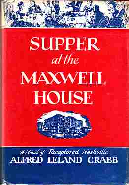 Seller image for Supper at the Maxwell House A novel of recaptured Nashville. (Author Signed) for sale by ABookLegacy, Mike and Carol Smith