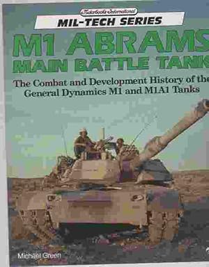 M1 Abrams Main Battle Tank The Combat and Development History of the General Dynamics M1 and M1A1...