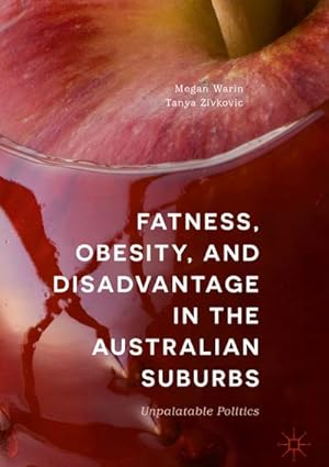 Image du vendeur pour Fatness, Obesity, and Disadvantage in the Australian Suburbs : Unpalatable Politics mis en vente par AHA-BUCH GmbH