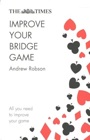 Bild des Verkufers fr Times Improve Your Bridge Game : A Practical Guide on How to Improve at Bridge zum Verkauf von GreatBookPrices