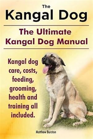 Bild des Verkufers fr Kangal Dog. The Ultimate Kangal Dog Manual. Kangal dog care, costs, feeding, grooming, health and training all included. zum Verkauf von GreatBookPrices