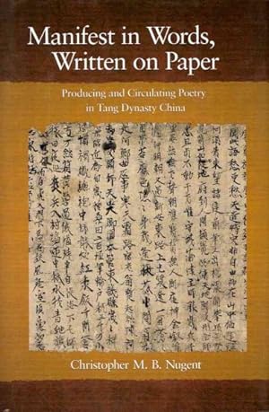 Immagine del venditore per Manifest in Words, Written on Paper : Producing and Circulating Poetry in Tang Dynasty China venduto da GreatBookPrices