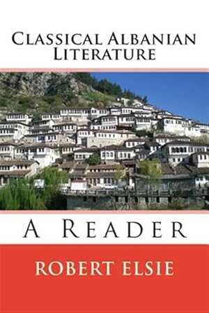 Seller image for Classical Albanian Literature : A Reader for sale by GreatBookPrices