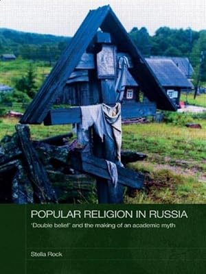 Seller image for Popular Religion in Russia : Double Belief and the Making of an Academic Myth for sale by GreatBookPrices