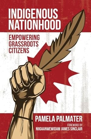 Bild des Verkufers fr Indigenous Nationhood : Empowering Grassroots Citizens zum Verkauf von GreatBookPrices