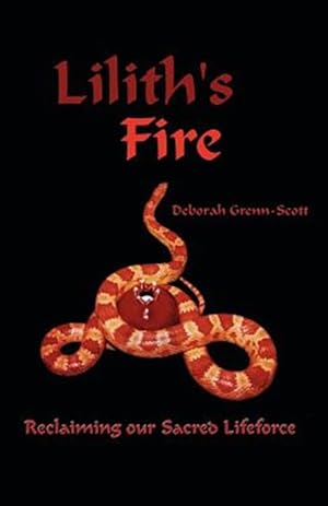 Immagine del venditore per Lilith's Fire : Reclaiming Our Sacred Lifeforce venduto da GreatBookPrices