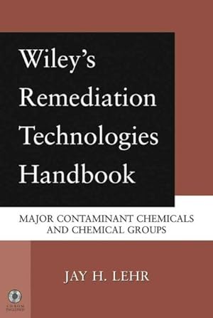 Seller image for Wiley's Remediation Technologies Handbook : Major Contaminant Chemicals and Chemical Groups for sale by GreatBookPrices
