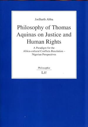 Seller image for Philosophy of Thomas Aquinas on Justice and Human Rights : A Paradigm for the Africa-Cultural Conflicts Resolution - Nigerian Perspectives for sale by GreatBookPrices