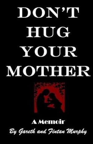 Imagen del vendedor de Don't Hug Your Mother : The Fascinating True Story a la venta por GreatBookPrices