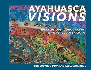 Seller image for Ayahuasca Visions : The Religious Iconography of a Peruvian Shaman for sale by GreatBookPrices
