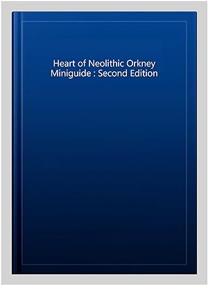 Bild des Verkufers fr Heart of Neolithic Orkney Miniguide : Second Edition zum Verkauf von GreatBookPrices