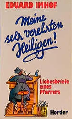 Seller image for Meine sehr verehrten Heiligen : Liebesbriefe e. Pfarrers. for sale by Versandantiquariat Felix Mcke