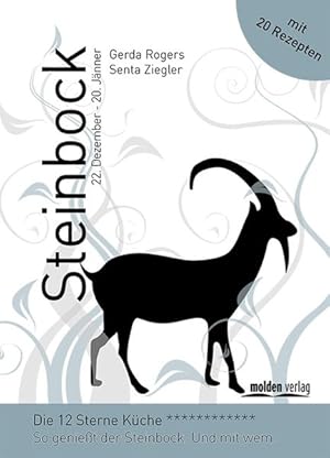 Bild des Verkufers fr Steinbock - Die 12-Sterne Kche: So geniet der Steinbock. Und mit wem. zum Verkauf von Versandantiquariat Felix Mcke