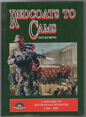 Seller image for Redcoats To Cams A History Of Australian Infantry 1788 to 2001. for sale by Time Booksellers