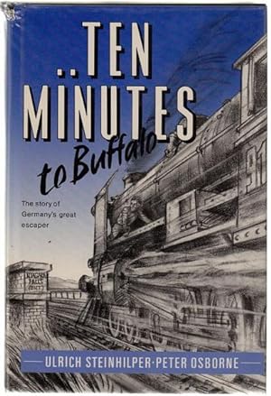 Seller image for Ten Minutes To Buffalo The Story Of Germany's Great Escaper. for sale by Time Booksellers