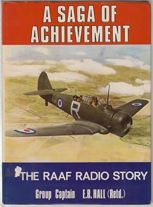 Seller image for A Saga Of Achievement A Story Of The Men And Women Who Maintained And Operated Radio And Radar Systems Of The RAAF Over 50 Years. for sale by Time Booksellers