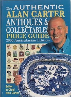 Seller image for The Authentic Alan Carter Antiques & Collectables Price Guide. 2006 Edition. for sale by Time Booksellers