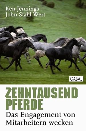 Bild des Verkufers fr Zehntausend Pferde: Das Engagement von Mitarbeitern wecken zum Verkauf von Versandantiquariat Felix Mcke
