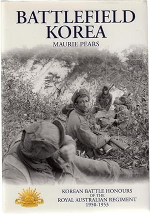 Seller image for Battlefield Korea. The Korean Battle Honours Of The Royal Australian Regiment 1950 - 1953. for sale by Time Booksellers
