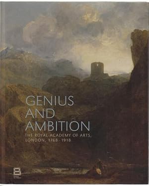 Seller image for Genius And Ambition The Royal Academy Of Arts, London, 1768 - 1919. for sale by Time Booksellers