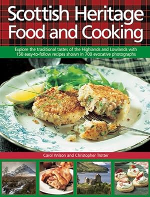 Image du vendeur pour Scottish Heritage Food and Cooking : Explore the traditional tastes of the Highlands and Lowlands with 150 easy-to-follow recipes shown in 700 evocative photographs mis en vente par GreatBookPrices