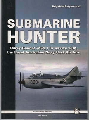 Seller image for Submarine Hunter Fairey Gannet ASW. 1 in service with the Royal Australian Navy Fleet Air Arm. for sale by Time Booksellers