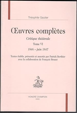 Bild des Verkufers fr Oeuvres compltes. Critique thtrale tome VI : 1846 - juin 1847. Textes tablis, prsents et annots par Patrick Berthier avec la collaboration de Franois Brunet. zum Verkauf von Rometti Vincent