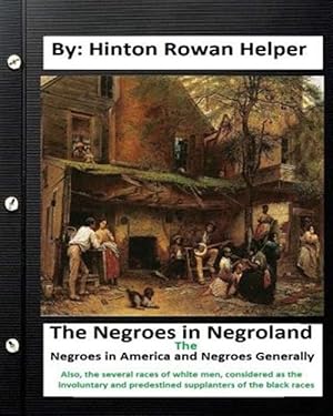 Seller image for Negroes in Negroland : The Negroes in America; and Negroes Generally. Also,the Several Races of White Men, Considered As the Involuntary and Predestined Supplanters of the Black Races for sale by GreatBookPrices