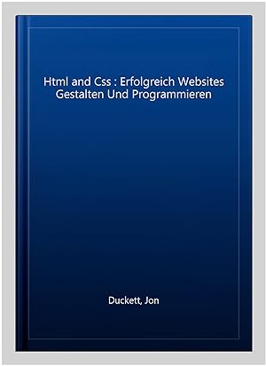 Immagine del venditore per Html and Css : Erfolgreich Websites Gestalten Und Programmieren -Language: german venduto da GreatBookPrices