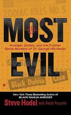 Seller image for Most Evil : Avenger, Zodiac, and the Further Serial Murders of Dr. George Hill Hodel for sale by GreatBookPrices