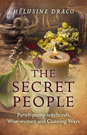 Immagine del venditore per Secret People : Parish Pump Witchcraft, Wise-Women and Cunning Ways venduto da GreatBookPrices