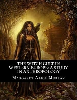 Imagen del vendedor de Witch Cult in Western Europe : A Study in Anthropology a la venta por GreatBookPrices