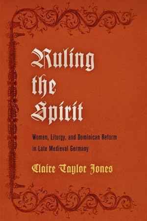 Immagine del venditore per Ruling the Spirit : Women, Liturgy, and Dominican Reform in Late Medieval Germany venduto da GreatBookPrices