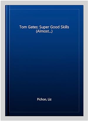 Seller image for Tom Gates: Super Good Skills (Almost.) for sale by GreatBookPrices