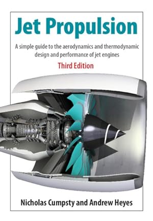 Image du vendeur pour Jet Propulsion : A Simple Guide to the Aerodynamics and Thermodynamic Design and Performance of Jet Engines mis en vente par GreatBookPrices