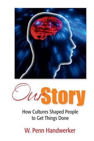 Image du vendeur pour Our Story : How Cultures Shaped People to Get Things Done mis en vente par GreatBookPrices