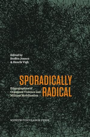 Imagen del vendedor de Sporadically Radical : Ethnographies of Organized Violence and Militant Mobilization a la venta por GreatBookPrices