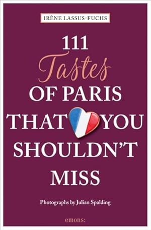 Bild des Verkufers fr 111 Tastes of Paris That You Shouldn't Miss zum Verkauf von GreatBookPrices