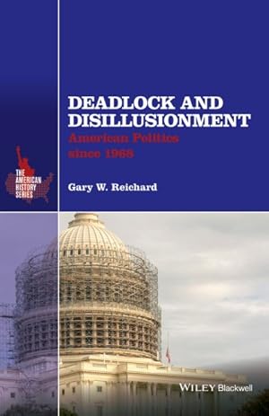 Bild des Verkufers fr Deadlock and Disillusionment : American Politics Since 1968 zum Verkauf von GreatBookPrices