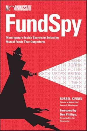 Seller image for Fund Spy : Morningstar's Inside Secrets to Selecting Mutual Funds That Outperform for sale by GreatBookPrices