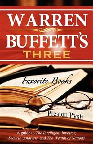 Immagine del venditore per Warren Buffett's 3 Favorite Books : A Guide to The Intelligent Investor, Security Analysis, and The Wealth of Nations venduto da GreatBookPrices