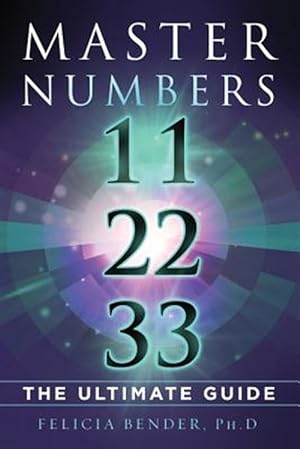 Seller image for Master Numbers 11, 22, 33: The Ultimate Guide for sale by GreatBookPrices