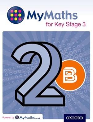 Imagen del vendedor de Mymaths: For Key Stage 3: Student Book 2b a la venta por GreatBookPrices
