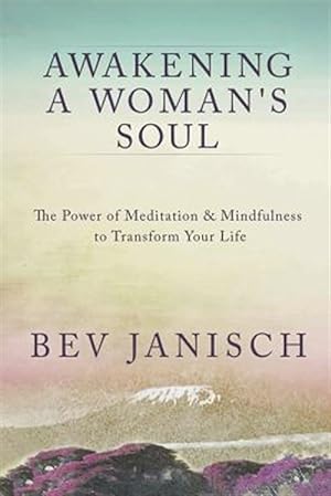 Seller image for Awakening a Woman's Soul: The Power of Meditation and Mindfulness to Transform Your Life for sale by GreatBookPrices