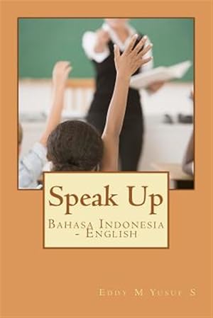 Bild des Verkufers fr Speak Up : Bahasa Indonesia - English zum Verkauf von GreatBookPrices