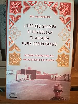 Immagine del venditore per L'ufficio stampa di Hezbollah ti augura buon compleanno. Incontri inaspettati nel Medio Oriente che cambia. venduto da librisaggi